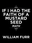 Image for If I Had the Faith of a Mustard Seed : Math