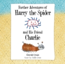 Image for Further Adventures of Harry the Spider and His Friend Charlie