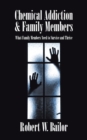 Image for Chemical Addiction &amp; Family Members: What Family Members Need to Survive and Thrive