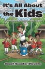 Image for It&#39;s All About the Kids : . . . And Other Tales from the Dugout