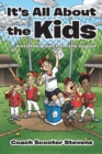 Image for It&#39;S All About the Kids: . . . and Other Tales from the Dugout