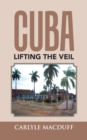 Image for Cuba Lifting the Veil