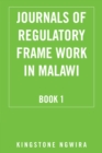 Image for Journals of Regulatory Frame Work in Malawi: Book 1