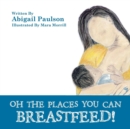 Image for Oh the Places You Can Breastfeed!