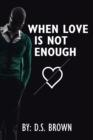 Image for When Love Is Not Enough