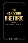 Image for The Hardcore Rhetoric : Hindsight Society
