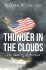 Image for Thunder in the Clouds: The Making of America