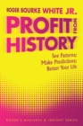 Image for Profit from History: See Patterns; Make Predictions; Better Your Life