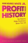 Image for Profit from History : See Patterns; Make Predictions; Better Your Life