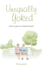 Image for Unequally Yoked: (How to Get Your Husband Saved)