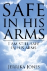Image for Safe in His Arms: I Am Still Safe in His Arms
