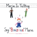 Image for Marie Is Talking: Say &amp;quot;Bonjour&amp;quot; Marie