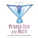 Image for Purple Red and Blue: From Children, to Children, About Their Children.