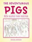 Image for Adventurous Pigs: Ben Runs for Mayor