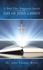 Image for Brief New Testament Survey on the Life of Jesus Christ