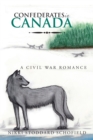 Image for Confederates in Canada: A Civil War Romance