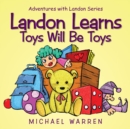 Image for Landon Learns Toys Will Be Toys: Adventures with Landon Series