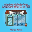 Image for Landon Wants a Pet : Adventures with Landon Series