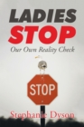 Image for Ladies Stop: Our Own Reality Check