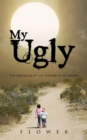 Image for My Ugly: The Beginning of the Journey to My Beauty.