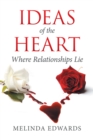 Image for Ideas of the Heart: Where Relationships Lie