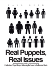 Image for Real Puppets, Real Issues: A Collection of Puppet Scripts, Addressing Real Issues in the American Church