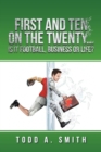 Image for First and Ten on the Twenty...is it Football, Business or Life?