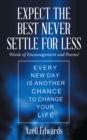 Image for Expect the Best Never Settle for Less: Words of Encouragement and Poems!
