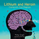 Image for Lithium and Heroin : Coping with Dual Diagnosis
