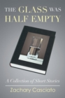 Image for Glass Was Half Empty: A Collection of Short Stories