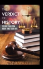 Image for The Verdict of History : The Great Trials. From Ancient Times To Our Days.