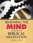 Image for Renewing the Mind Through Biblical Meditation
