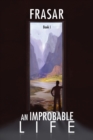 Image for An Improbable Life: The Prologue, Dawn, First Travels