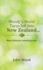 Image for Woody&#39;s world turns left into New Zealand..  : more hilarious travelling tales