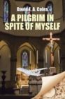 Image for A Pilgrim in Spite of Myself