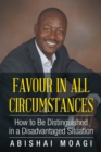 Image for Favour in all circumstances: how to be distinguished in a disadvantaged situation