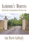 Image for Alzheimer&#39;s - Dementia : Find the Best Nursing Home with Sister Ann