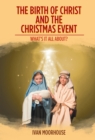 Image for Birth of Christ and the Christmas Event: What&#39;s It All About?