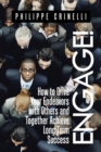 Image for Engage! : How to drive your endeavors with others and together achieve long term success