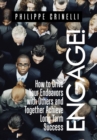 Image for Engage! : How to drive your endeavors with others and together achieve long term success