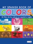 Image for My Spanish Book of Colors/Mi libro de los colores en espanol e ingles
