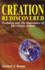 Image for Creation Rediscovered: Evolution and the Importance of the Origins Debate
