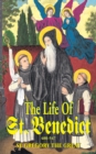 Image for The Life of St. Benedict: The Great Patriarch of the Western Monks (480-547 A.D.)
