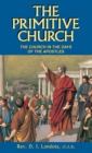 Image for The Primitive Church: The Church in the Days of the Apostles