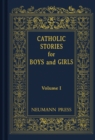 Image for Catholic Stories For Boys &amp; Girls: Volume 1.