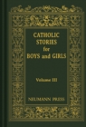 Image for Catholic Stories For Boys &amp; Girls: Volume 3.