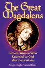 Image for Great Magdalens: Famous Women Who Returned to God after Lives of Sin