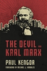 Image for The Devil and Karl Marx: Communism&#39;s Long March of Death, Deception, and Infiltration