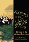 Image for Sisters of the Last Straw Vol 5: The Case of the Christmas Tree Capers.
