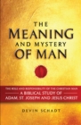 Image for The Meaning and Mystery of Man: The Role and Responsibility of the Christian Man : A Biblical Study of Adam, St. Joseph and Jesus Christ